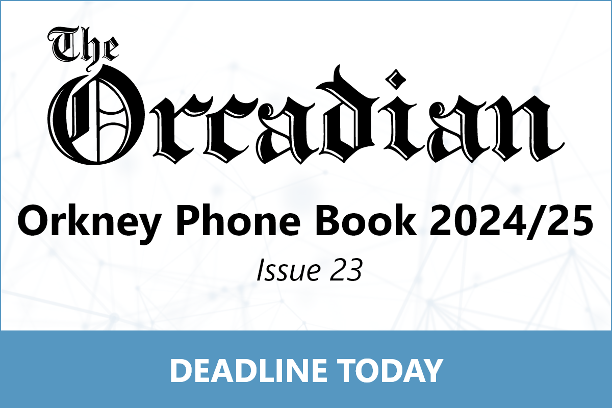 DEADLINE FOR: Orkney Phone Book 2024/25