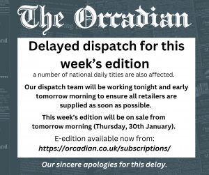 Delayed dispatch for this week’s edition of The Orcadian (30/01/2025)